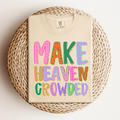 Make Heaven Crowded Tee